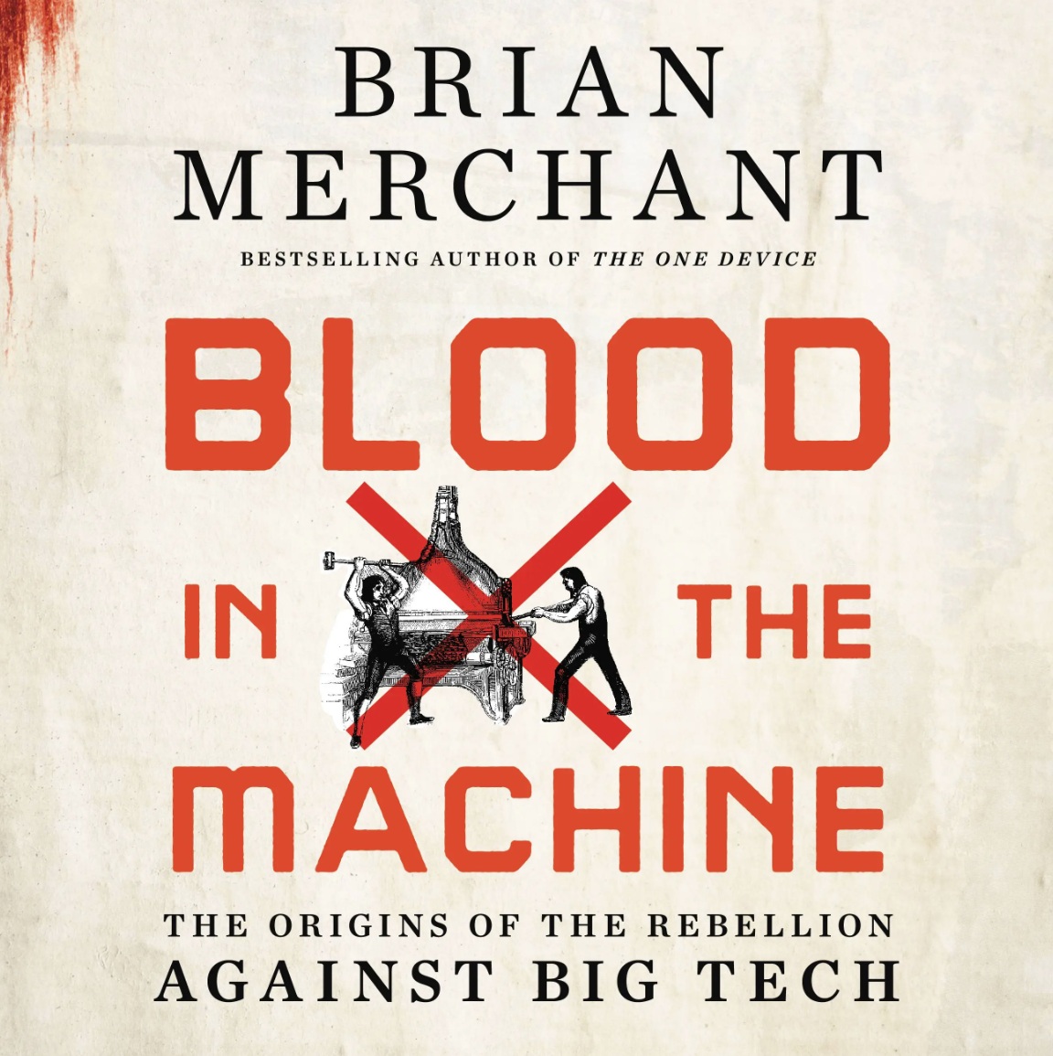 Blood in the machine : the origins of the rebellion against big tech 2023