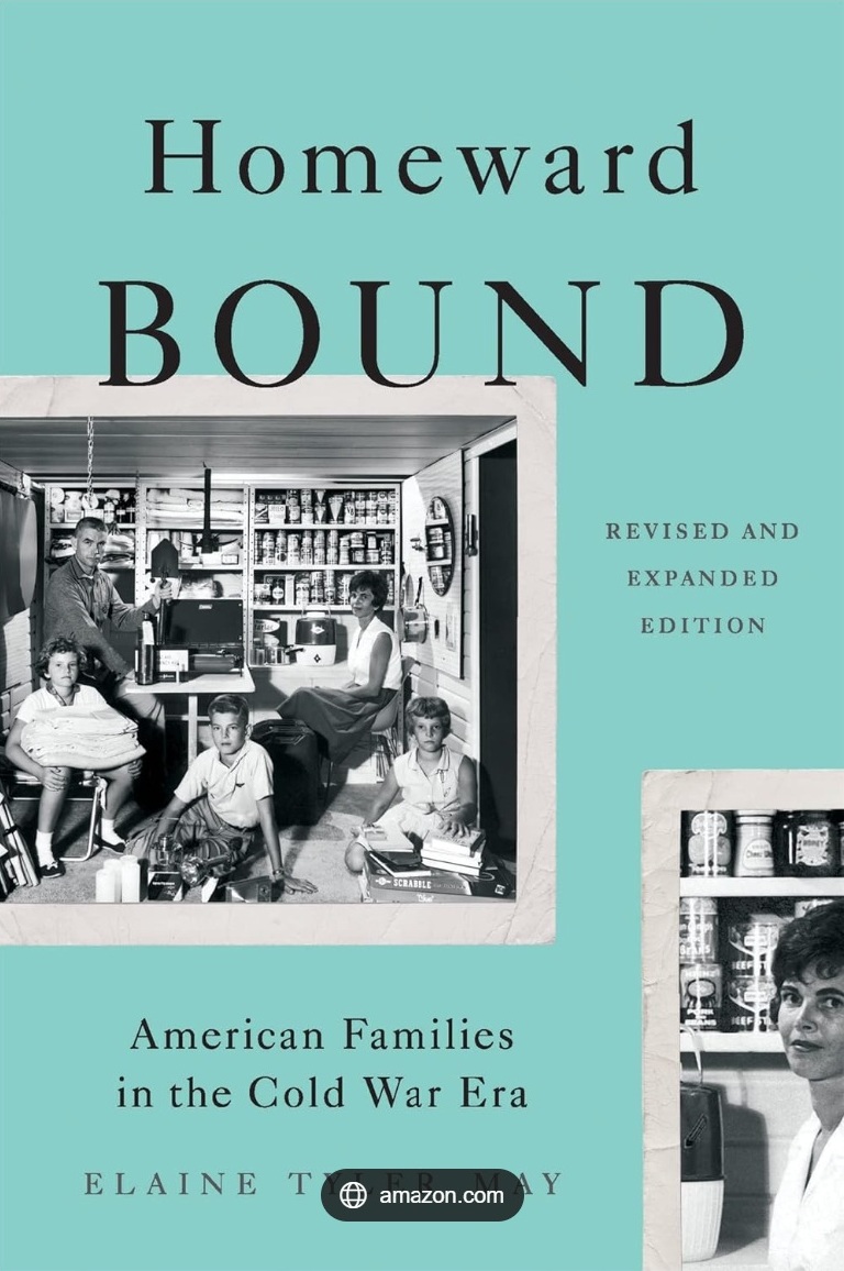 Homeward bound : American families in the Cold War era 2017